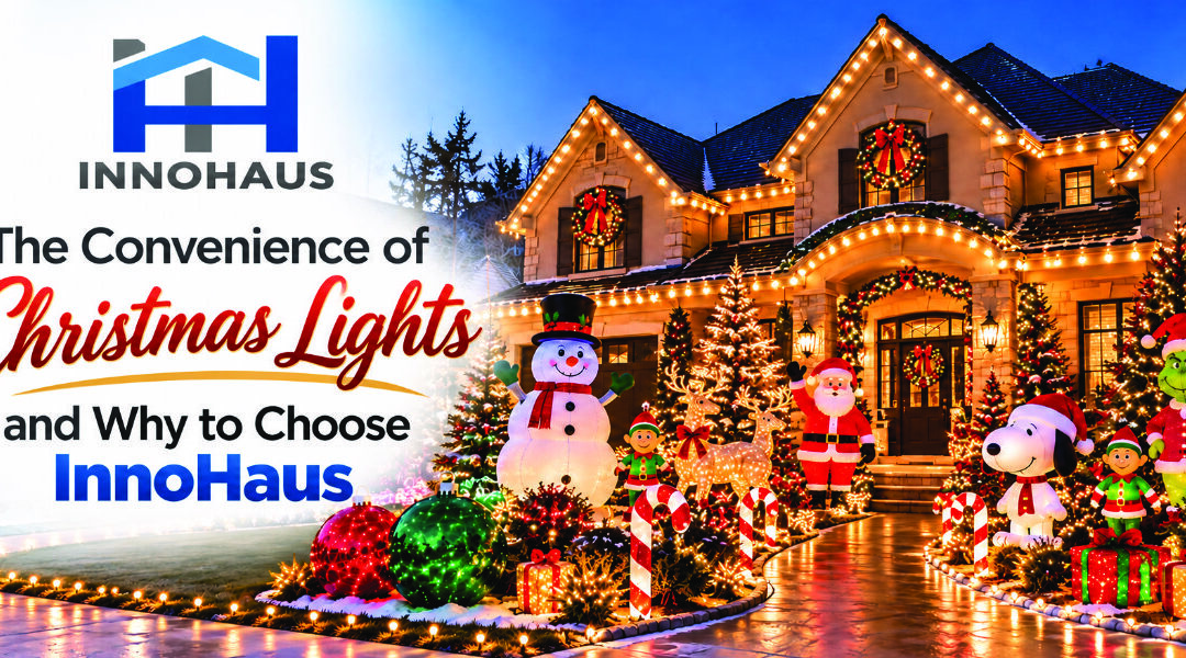 Skip the Ladder This Christmas: Let InnoHaus Handle Your Holiday Lighting